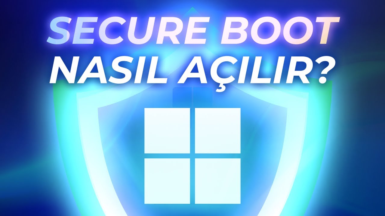 Secure Boot Nedir ve Neden Önemlidir, Nasıl Açılır ?